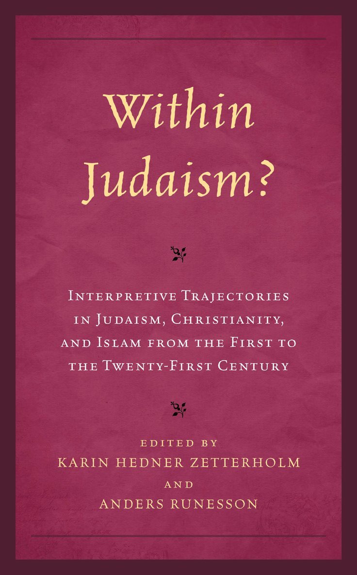 Within Judaism? Interpretive Trajectories in Judaism, Christianity, and Islam from the First to the Twenty-First Century 1