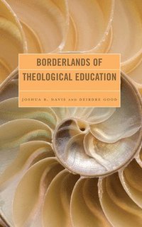bokomslag Borderlands of Theological Education