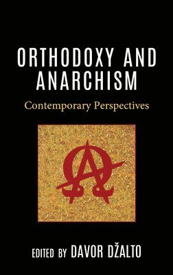 Davor Džalto, Davor Dzalto, Davor Dalto, Davor D¿alto - Orthodoxy and Anarchism, Inbunden