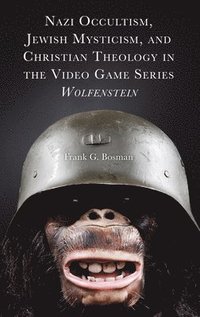 bokomslag Nazi Occultism, Jewish Mysticism, and Christian Theology in the Video Game Series Wolfenstein
