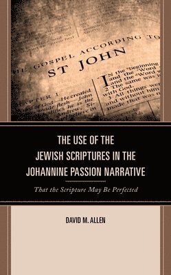 The Use of the Jewish Scriptures in the Johannine Passion Narrative 1