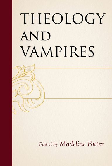 Madeline Potter - Theology and Vampires, Inbunden