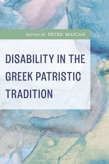 Petre Maican - Disability in the Greek Patristic Tradition, Inbunden