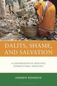 bokomslag Dalits, Shame, and Salvation: A Conversation in Affective, Intercultural Theology