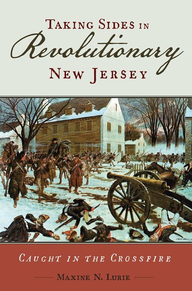 Maxine N. Lurie - Taking Sides in Revolutionary New Jersey, Inbunden