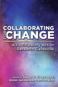 bokomslag Collaborating for Change: A Participatory Action Research Casebook