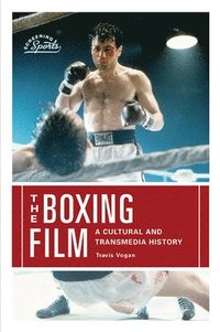 bokomslag The Boxing Film: A Cultural and Transmedia History
