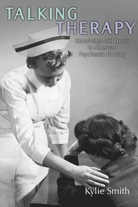 bokomslag Talking Therapy: Knowledge and Power in American Psychiatric Nursing