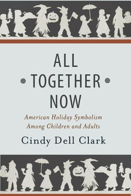 bokomslag All Together Now: American Holiday Symbolism Among Children and Adults