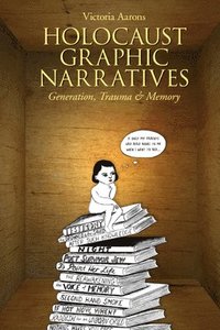 bokomslag Holocaust Graphic Narratives: Generation, Trauma, and Memory