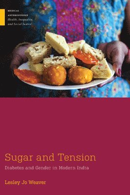 bokomslag Sugar and Tension: Diabetes and Gender in Modern India