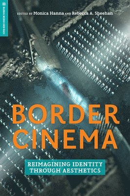 bokomslag Border Cinema: Reimagining Identity Through Aesthetics