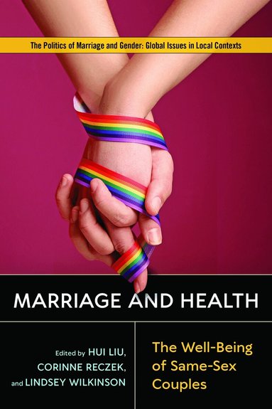 Hui Liu, Corinne Reczek, Lindsey Wilkinson - Marriage and Health, Inbunden