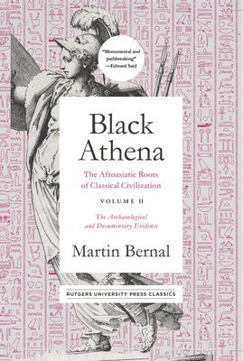 Martin Bernal - Black Athena: The Afroasiatic Roots of Classical Civilization Volume II: The Archaeological and Documentary Evidence Volume 2, Häftad