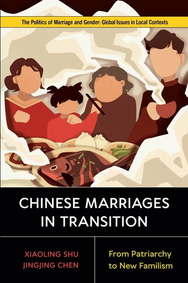 Xiaoling Shu, Jingjing Chen - Chinese Marriages in Transition, Inbunden