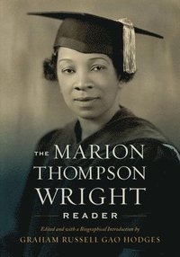 bokomslag The Marion Thompson Wright Reader: Edited and with a Biographical Introduction by Graham Russell Gao Hodges