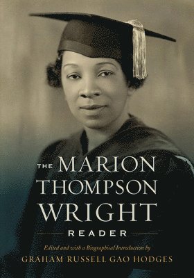 bokomslag The Marion Thompson Wright Reader: Edited and with a Biographical Introduction by Graham Russell Gao Hodges