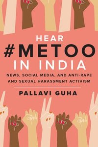 bokomslag Hear #Metoo in India: News, Social Media, and Anti-Rape and Sexual Harassment Activism