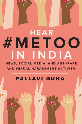 bokomslag Hear #Metoo in India: News, Social Media, and Anti-Rape and Sexual Harassment Activism