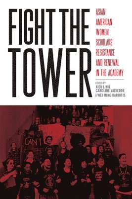 Fight the Tower: Asian American Women Scholars' Resistance and Renewal in the Academy