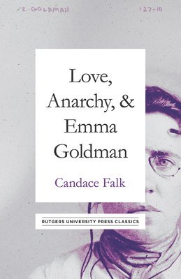 Candace Falk - Love, Anarchy, & Emma Goldman, Inbunden