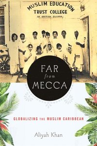 bokomslag Far from Mecca: Globalizing the Muslim Caribbean