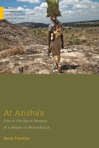 bokomslag At Ansha's: Life in the Spirit Mosque of a Healer in Mozambique