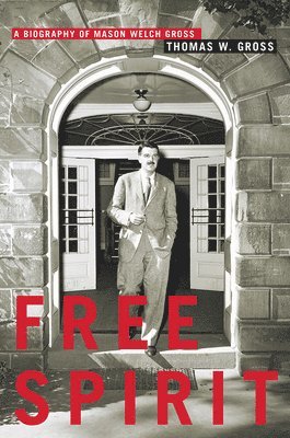 bokomslag Free Spirit: A Biography of Mason Welch Gross