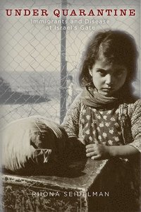 bokomslag Under Quarantine: Immigrants and Disease at Israel's Gate
