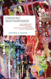 bokomslag Undoing Motherhood