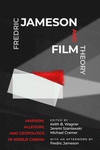 bokomslag Fredric Jameson and Film Theory: Marxism, Allegory, and Geopolitics in World Cinema