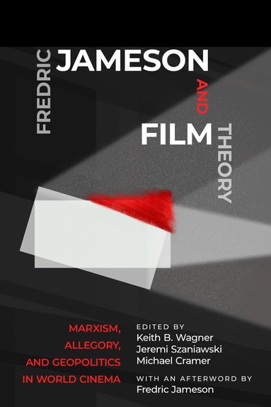Keith B. Wagner, Jeremi Szaniawski, Michael Cramer - Fredric Jameson and Film Theory, Inbunden