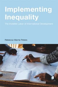 bokomslag Implementing Inequality: The Invisible Labor of International Development