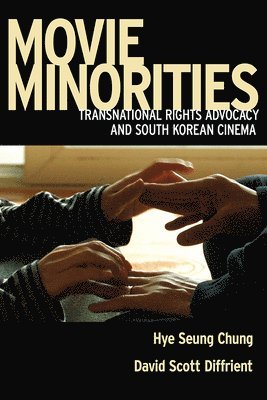 bokomslag Movie Minorities: Transnational Rights Advocacy and South Korean Cinema