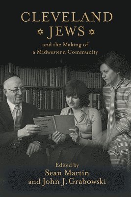 Cleveland Jews and the Making of a Midwestern Community 1