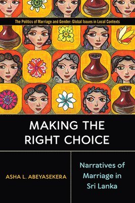 bokomslag Making the Right Choice: Narratives of Marriage in Sri Lanka