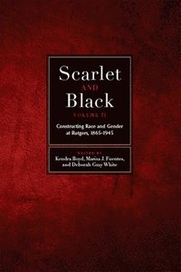 bokomslag Scarlet and Black, Volume Two: Constructing Race and Gender at Rutgers, 1865-1945 Volume 2