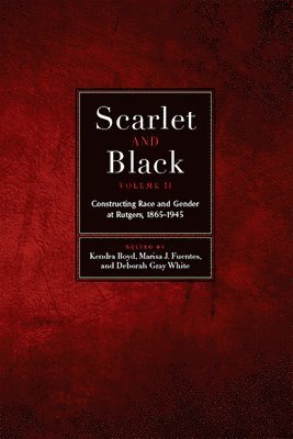 bokomslag Scarlet and Black, Volume Two: Constructing Race and Gender at Rutgers, 1865-1945 Volume 2