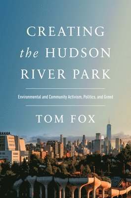 bokomslag Creating the Hudson River Park