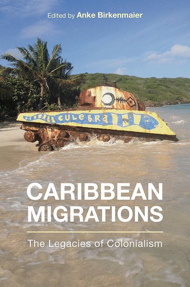 Anke Birkenmaier - Caribbean Migrations, Inbunden
