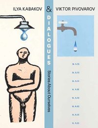 bokomslag Dialogues: Ilya Kabakov and Viktor Pivovarov, Stories about Ourselves