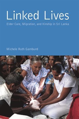 bokomslag Linked Lives: Elder Care, Migration, and Kinship in Sri Lanka