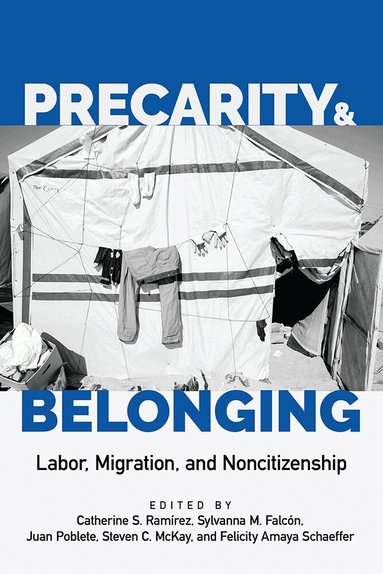 Catherine S. Ramírez, Sylvanna M. Falcón, Juan Poblete, Steven C. McKay, Felicity Amaya Schaeffer - Precarity and Belonging, Häftad