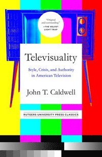 bokomslag Televisuality: Style, Crisis, and Authority in American Television