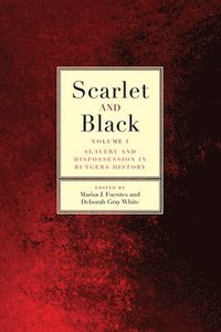 bokomslag Scarlet and Black: Slavery and Dispossession in Rutgers History Volume 1