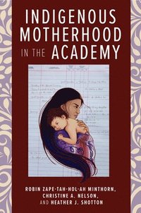 bokomslag Indigenous Motherhood in the Academy