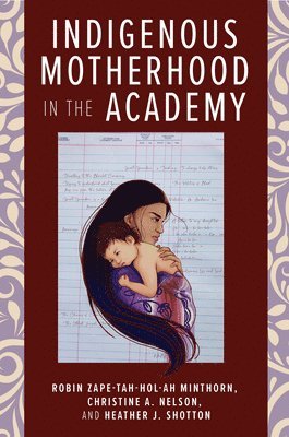 bokomslag Indigenous Motherhood in the Academy