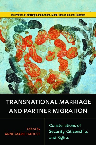 Anne-Marie D'Aoust - Transnational Marriage and Partner Migration, Häftad