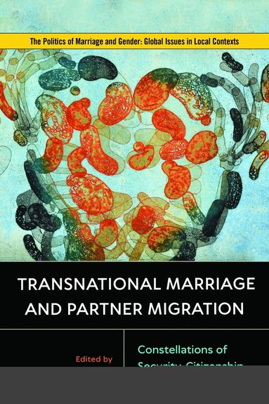Anne-Marie D'Aoust - Transnational Marriage and Partner Migration, Inbunden