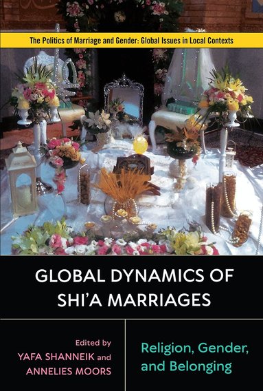 Yafa Shanneik, Annelies Moors - Global Dynamics of Shi'a Marriages, Häftad
